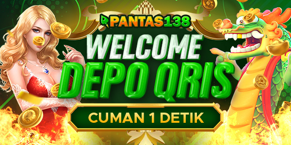 pantas138 Welcome + Deposit QRIS hanya 1 detik